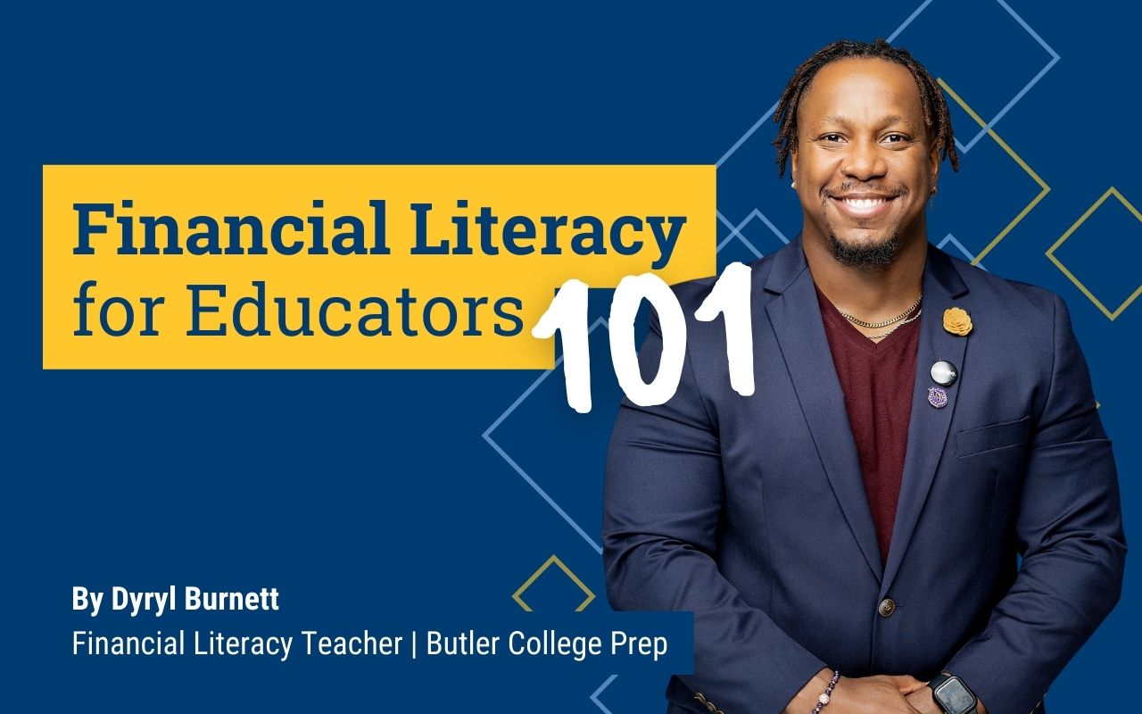 This image has blue text on a yellow box that says "Financial Literacy for Educators". The big white text in a handwritten font next to it says "101". Below that is white text that says "By Dyryl Burnett, Financial Literacy Teacher, Butler College Prep". There is a cut-out photo of Mr Burnett on the right with a faint blue and yellow square pattern behind him.