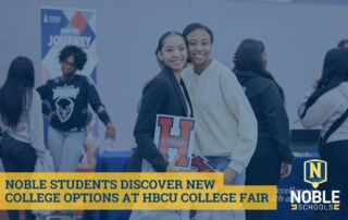 In this graphic, you can see a photo in the background of two Muchin College Prep seniors smiling and posing in front of a booth at Noble's HBCU College Fair. On top of that image is a transparent dark blue layer. On top of that layer and in the bottom left corner is a yellow box with dark blue text on it that reads "Noble Students Discover New College Options at HBCU College Fair". The Noble Schools logo is in the bottom right corner.